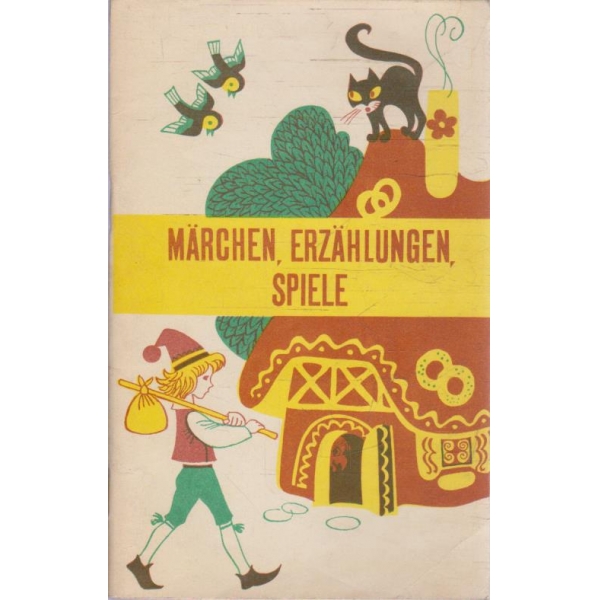 Marchen, erzahlungen, spiele
