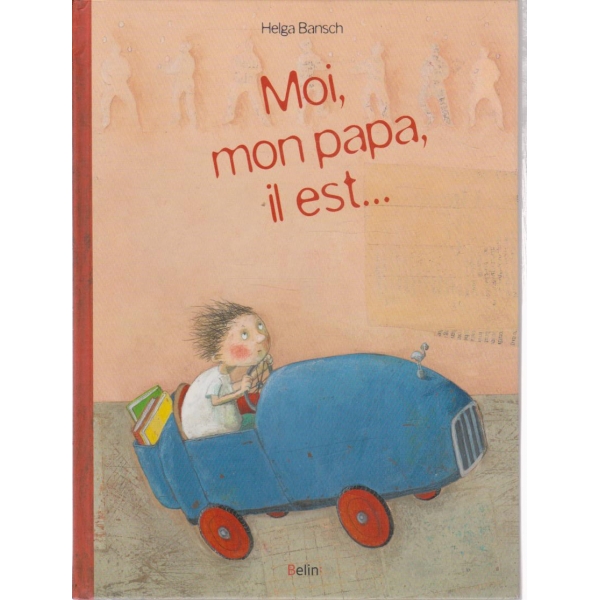 Moi,mon papa,il est....